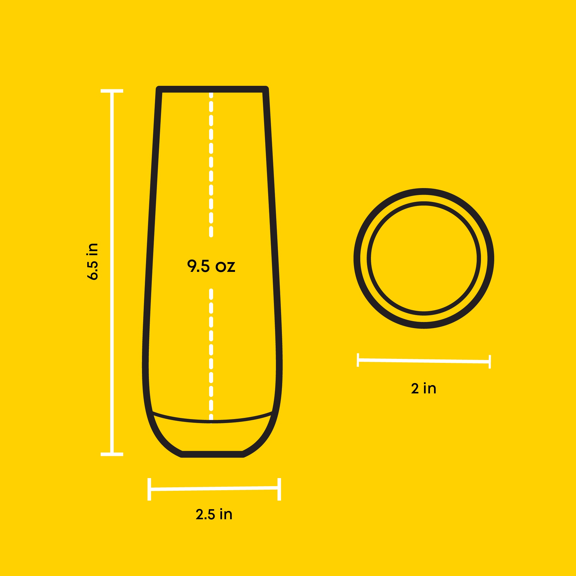 Line drawing of a stemless flute glass with dimensions: 9.5 oz capacity, 6.5 inches tall, 2.5 inches wide at base, and 2 inches wide at rim.
