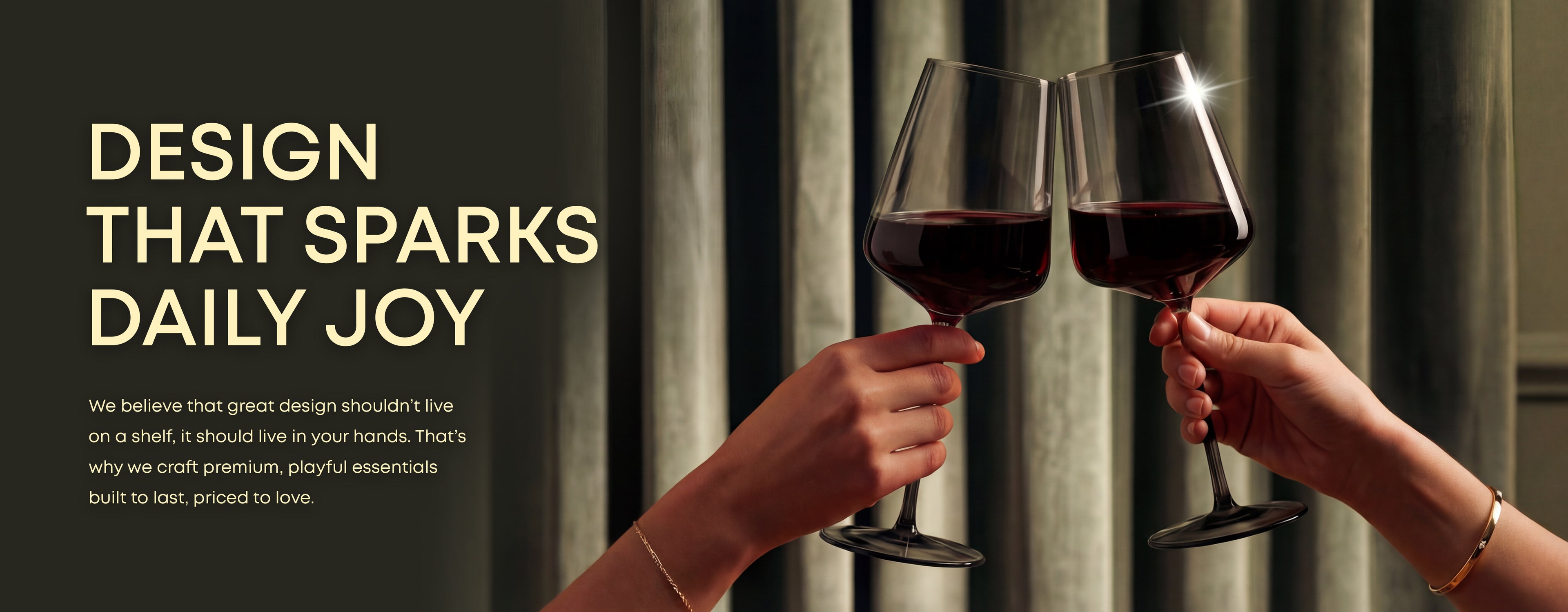 Two hands clinking wine glasses with a dark curtain background and text about design.